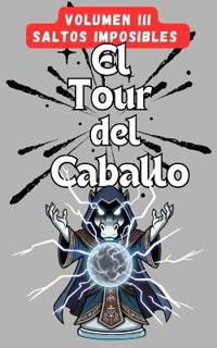 El Tour del Caballo - Volumen 3 - Saltos Imposibles