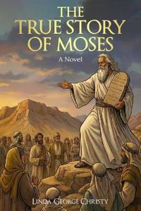 The True Story of Moses