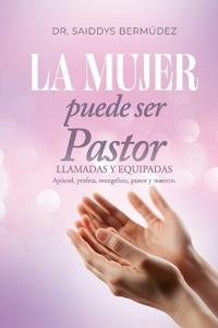 La Mujer Puede Ser Pastor