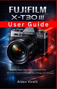 FUJIFILM X-T30 III User Guide
