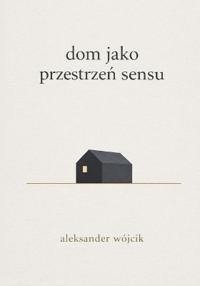dom jako przestrzen sensu.