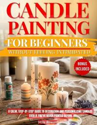 Candle Painting for Beginners Without Feeling Intimidated