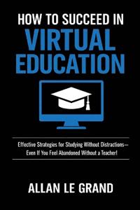 How to Succeed in Virtual Education