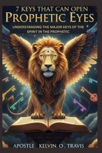 7 Keys That Can Open Prophetic Eyes