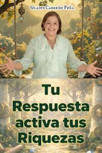 Tu respuesta activa tus riquezas