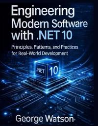 Engineering Modern Software with .NET 10