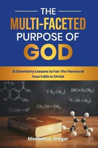 The Multi-Faceted Purpose of God