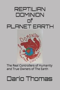 Reptilian Dominion of Planet Earth