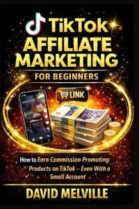 TikTok Affiliate Marketing for Beginners