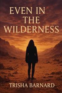 Even In The Wilderness