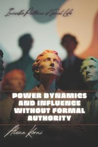 Power dynamics and influence without formal authority