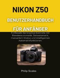 Nikon Z50 Benutzerhandbuch Für Anfänger