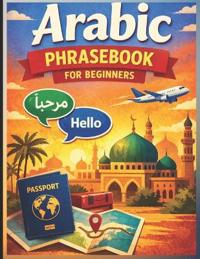 Arabic Phrasebook for Beginners (with Easy English pronunciation)