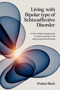 Living with Bipolar Type Of Schizoaffective Disorder