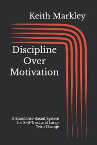 Discipline Over Motivation