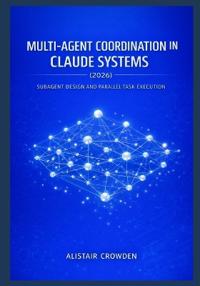 Multi-Agent Coordination in Claude Systems (2026)