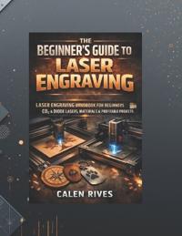 The Beginner's Guide to Laser Engraving