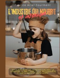 l'industrie qui nourrit... et intoxique