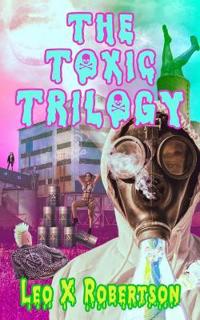 The Toxic Trilogy