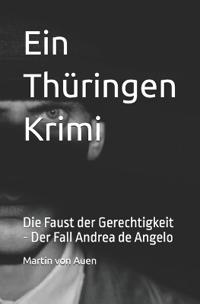 Ein Thüringen Krimi Der Fall Andrea de Angelo