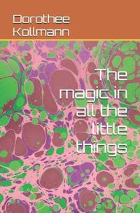 The magic in all the little things