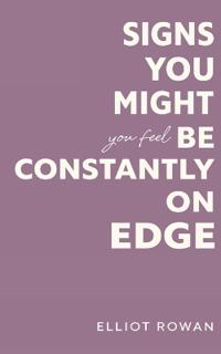 Signs You Might Be Constantly On Edge