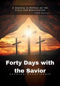 Forty Days with the Savior (Lenten Devotional)