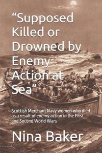 "Supposed Killed or Drowned by Enemy Action at Sea"