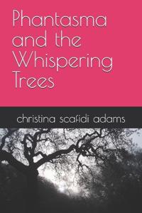 Phantasma and the Whispering Trees