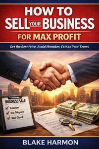 How to Sell Your Business for Max Profit