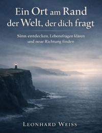 Ein Ort am Rand der Welt, der dich fragt
