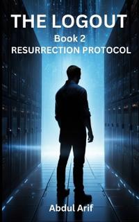 The Logout - RESURRECTION PROTOCOL - Book 2