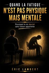 Quand la Fatigue N'est Pas Physique mais Mentale