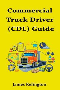 Commercial Truck Driver (CDL) Guide