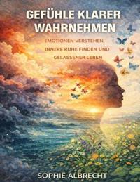 Gefühle klarer wahrnehmen