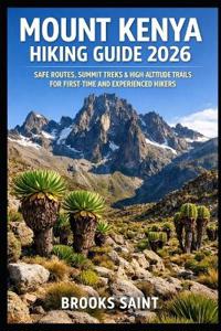 Mount Kenya Hiking Guide 2026