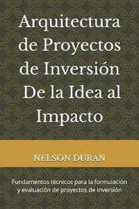 Arquitectura de Proyectos de Inversión - De la Idea al Impacto