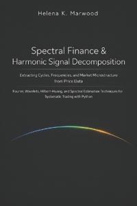 Spectral Finance & Harmonic Signal Decomposition