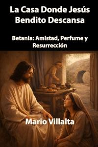La Casa Donde Jesús Bendito Descansa