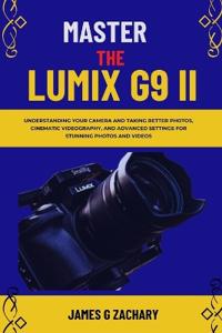 Master The Lumix G9 II