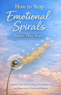 How to Stop Emotional Spirals Before They Start