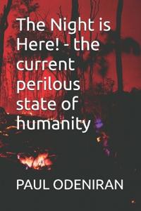 The Night is Here! - the current perilous state of humanity