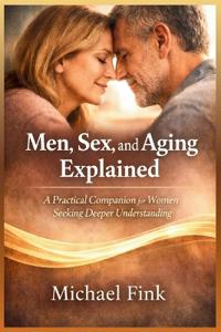 Men, Sex, and Aging Explained