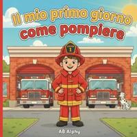 Il mio primo giorno come pompiere