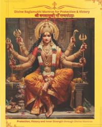 Divine Baglamukhi Mantras for Protection & Victory श्री बगलामुखी माँ मन्त्रसंग्रहः