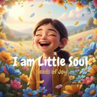 I Am Little Soul