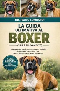 La Guida Ultimativa al Boxer (Cura e Allevamento)