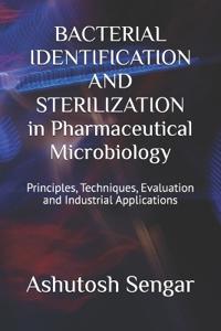 BACTERIAL IDENTIFICATION AND STERILIZATION in Pharmaceutical Microbiology