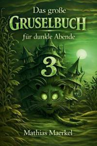 Das große Gruselbuch - für dunkle Abende - Band 3