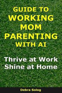 Guide to Working Mom Parenting With AI
